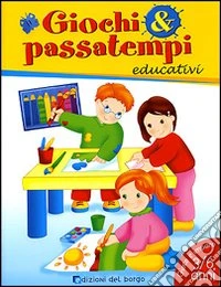 Giochi & passatempi educativi per bambini di 4 e 5 anni. Ediz. illustrata libro