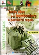 Tante idee per bomboniere e pacchetti regalo. Ediz. illustrata