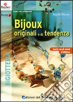 Bijoux originali e di tendenza. Ediz. illustrata libro