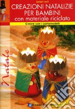 Creazioni natalizie per bambini con materiale riciclato. Con cartamodelli libro