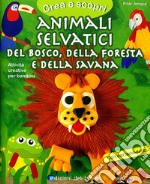 Animali selvatici del bosco, della foresta e della savana. Con cartamodello. Ediz. illustrata