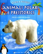 Animali polari e preistorici. Con cartamodello. Ediz. illustrata libro