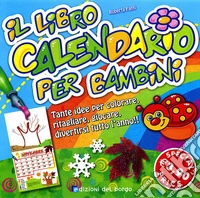 Il libro calendario per bambini. Ediz. illustrata libro