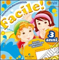 Facile! 3 anni. Per la Scuola materna libro