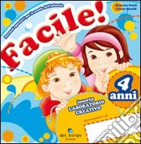 Facile! 4 anni. Per la Scuola materna libro