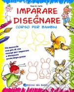 Imparare a disegnare. Corso per bambini. Ediz. illustrata. Vol. 1 libro