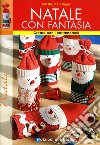 Natale con fantasia. Ediz. illustrata libro