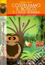 Costruiamo il bosco e i suoi animali. Con cartamodello libro