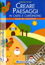 Creare paesaggi con carta e cartoncino. Ediz. illustrata libro