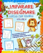 Imparare a disegnare. Corso per bambini. Ediz. illustrata. Vol. 2 libro