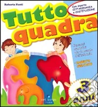Tutto quadra. 3 anni libro