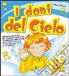 I doni del cielo. 3 anni. Ediz. illustrata libro