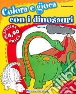 Colora e gioca con i dinosauri. Ediz. illustrata libro