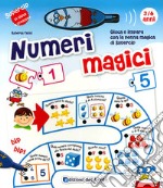 Numeri magici. Con penna elettronica. Ediz. illustrata libro