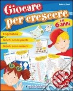 Giocare per crescere. Ediz. illustrata libro