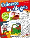 Colorare in allegria. Ediz. illustrata libro