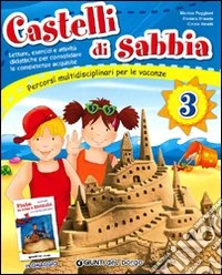 Castelli di sabbia. Percorsi multidisciplinari per le vacanze. Per la Scuola elementare. Vol. 3 libro