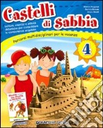 Castelli di sabbia. Percorsi multidisciplinari per le vacanze. Per la Scuola elementare. Vol. 4 libro