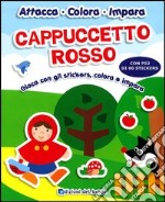 Cappuccetto rosso. Gioca con gli stickers, colora e impara. Ediz. illustrata