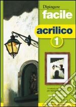 Dipingere facile. Acrilico libro