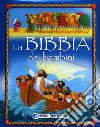 La Bibbia dei bambini. Ediz. illustrata libro