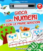 Gioco con i numeri e con le prime addizioni. Ediz. illustrata. Con gadget libro