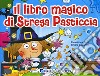 Il libro magico di strega pasticcia. Ediz. illustrata libro