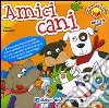 Amici cani. I libri dei cubi. Ediz. illustrata. Con gadget libro