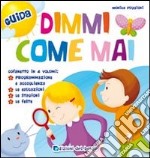 Dimmi come mai. Cofanetto libro