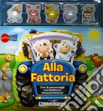 Alla fattoria. Ediz. illustrata. Con gadget