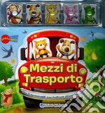 Mezzi di trasporto. Ediz. illustrata. Con gadget