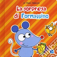 La sorpresa per Formaggino libro