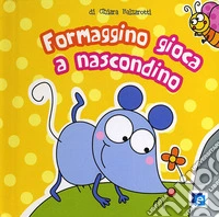 Formaggino gioca a nascondino libro
