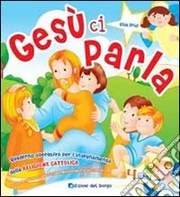 Gesù ci parla. Da 4 anni. Ediz. illustrata libro