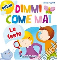 Dimmi come mai (Le feste) libro
