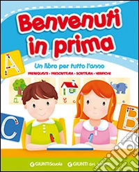 Benvenuti in prima. Per la Scuola elementare libro
