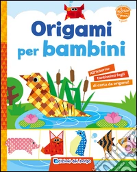 Origami per bambini. Ediz. illustrata libro