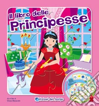 Il libro gioco delle principesse. Ediz. illustrata libro
