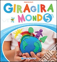 Giragiramondo. 5 anni libro
