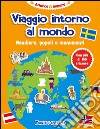 Viaggio intorno al mondo. Bandiere, popoli e monumenti. Con adesivi. Ediz. illustrata libro