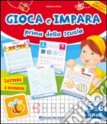 Gioca e impara prima della scuola. Giochi, grafismi, lettere, numeri. Ediz. illustrata libro