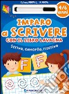 Imparo a scrivere con il libro lavagna. Scrivo, cancello, riscrivo. 4-6 anni. Con gadget libro