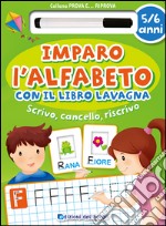 Imparo l'alfabeto con il libro lavagna. Scrivo, cancello, riscrivo. 5-6 anni. Ediz. illustrata. Con gadget libro