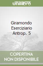 Giramondo Eserciziario Antrop. 5 libro
