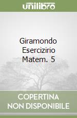 Giramondo Esercizirio Matem. 5 libro