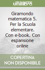 Giramondo matematica 5. Per la Scuola elementare. Con e-book. Con espansione online libro