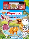 Dinosauri. Disegna con il pennarello cancellabile. Gioca con i 25 magneti. Con gadget libro