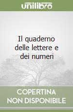 Il quaderno delle lettere e dei numeri libro