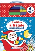 Colorare a Natale con i pennarelli magici. Con gadget libro