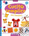 Cucito semplice per bambini. Con gadget libro